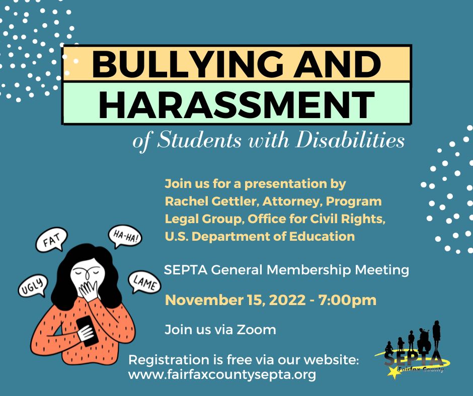 Novmember SEPTA Meeting - Bullying and Harassment of Students with Disabilities - November 15, 2022 at 7:00PM via Zoom. Registration is free via www.fairfaxcountysepta.org